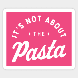 It’s Not About The Pasta! Sticker